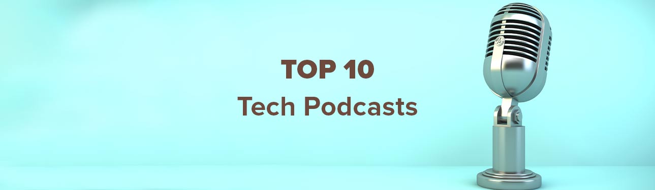 The Top 10 Best Tech Podcasts to Listen to in 2021