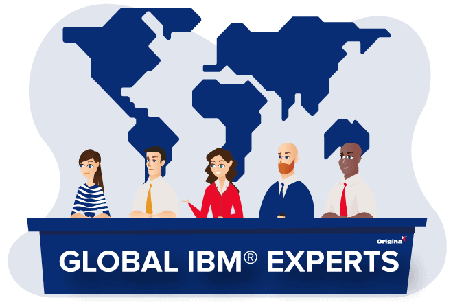 Origina's software experts, known as independent Global IBM® Experts, provide customers with dedicated support and exceptional product expertise.